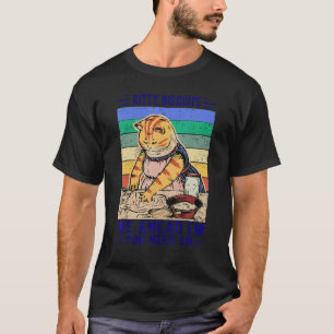 Kitty Biscuits We Knead Em You Need Em  Cat Kitty  T-Shirt