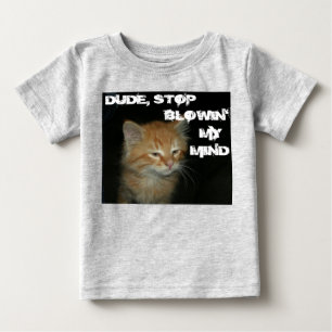 Kitty "DUDE STOP BLOWIN' MY MIND" Infant Creeper