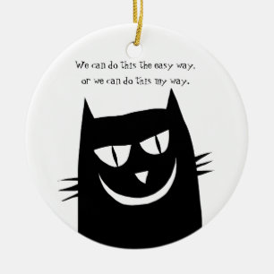 Kitty Says: We Can do this MY Way Ceramic Ornament
