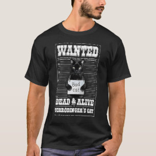 Kitty  Wanted Dead And Alive Schrodinger's Cat T-Shirt