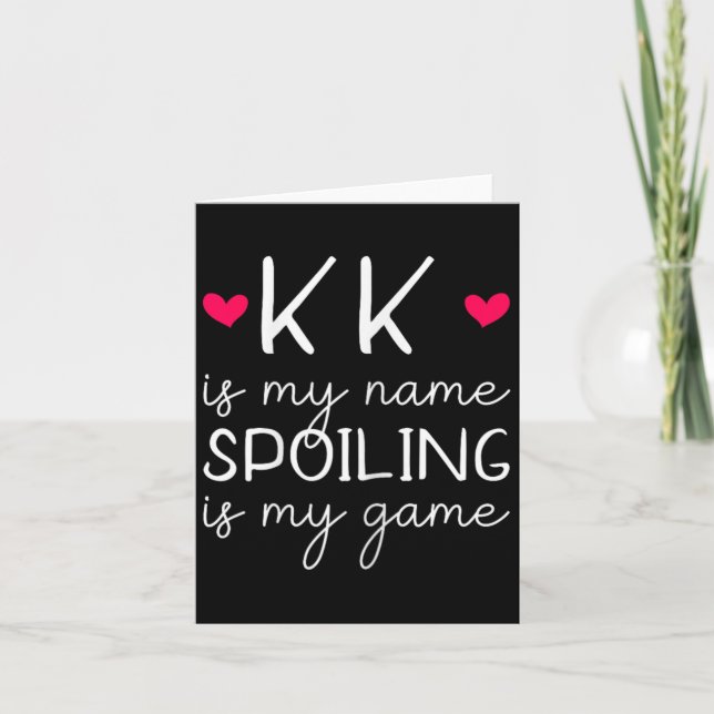 Kk Is My Name Spoiling Is My Game Funny  Card (Front)