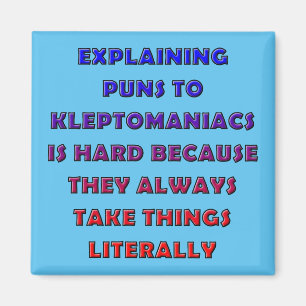 Kleptomaniac Puns Funny Pun Fridge Magnet