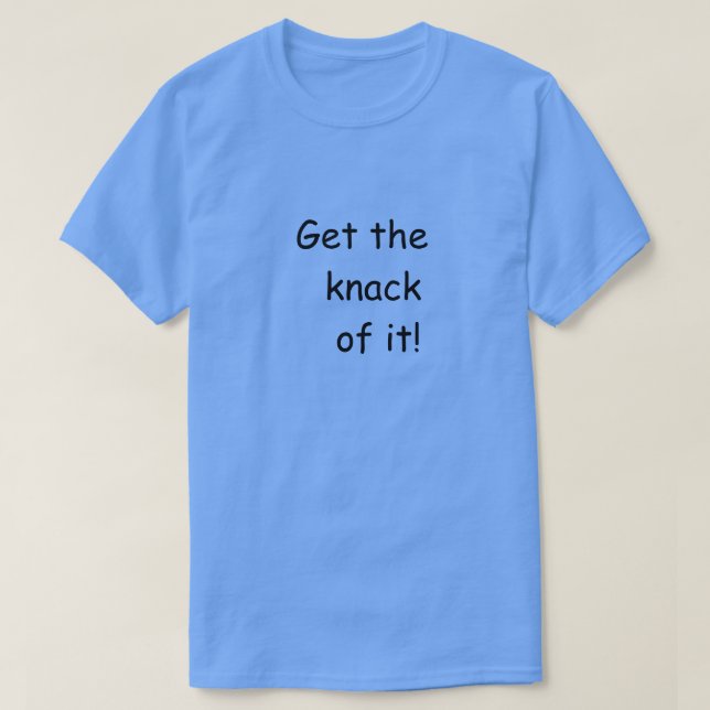 Knack of It T-Shirt (Design Front)