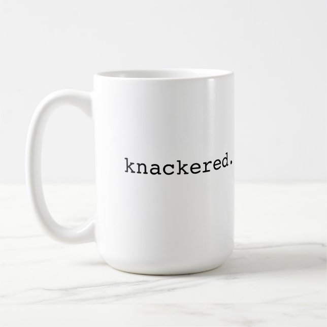 Knackered - British slang Coffee Mug (Left)