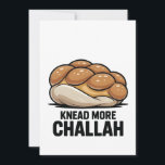 Knead More Challah Jewish Jew Baking Announcement<br><div class="desc">Challah Bread Pun, Kneading Dough Humour, Jewish Baking Meme, Hanukkah Funny, Bread Lover Gift, Festive Judaism, Hanukkah 2025, Bakery Humour, Challah Obsession, Dough Joke</div>