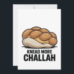 Knead More Challah Jewish Jew Baking Announcement<br><div class="desc">Challah Bread Pun, Kneading Dough Humour, Jewish Baking Meme, Hanukkah Funny, Bread Lover Gift, Festive Judaism, Hanukkah 2025, Bakery Humour, Challah Obsession, Dough Joke</div>