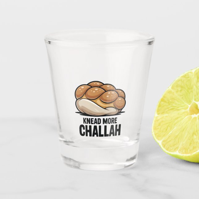 Knead More Challah Jewish Jew Baking Shot Glass (Front)