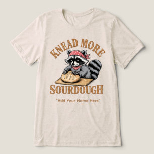 Knead More Sourdough Shirt, Funny Raccoon Baker  Tri-Blend Shirt