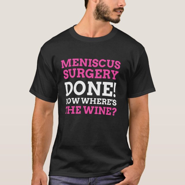 Knee Arthroscopy Gifts Funny Torn Meniscus Surgery T-Shirt (Front)