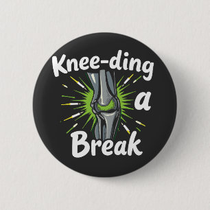 Knee-ding A Break Funny Knee Replacement 2 Inch Round Button
