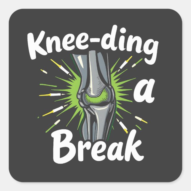 Knee-ding A Break Funny Knee Replacement   Square Sticker (Front)