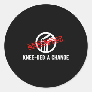 Knee Owner Needed A Change Funny New Knee Replacem Classic Round Sticker