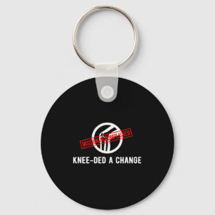 Knee Owner Needed A Change Funny New Knee Replacem Keychain