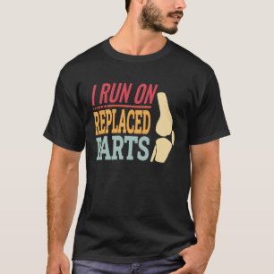 knee replacement arthroplasty i run on replaced pa T-Shirt