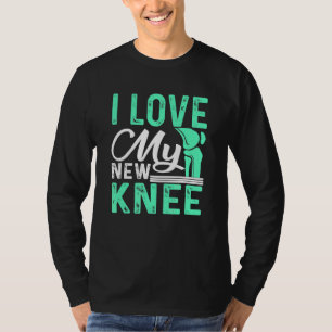 Knee Replacement I Love My New Knee Surgery T-Shirt