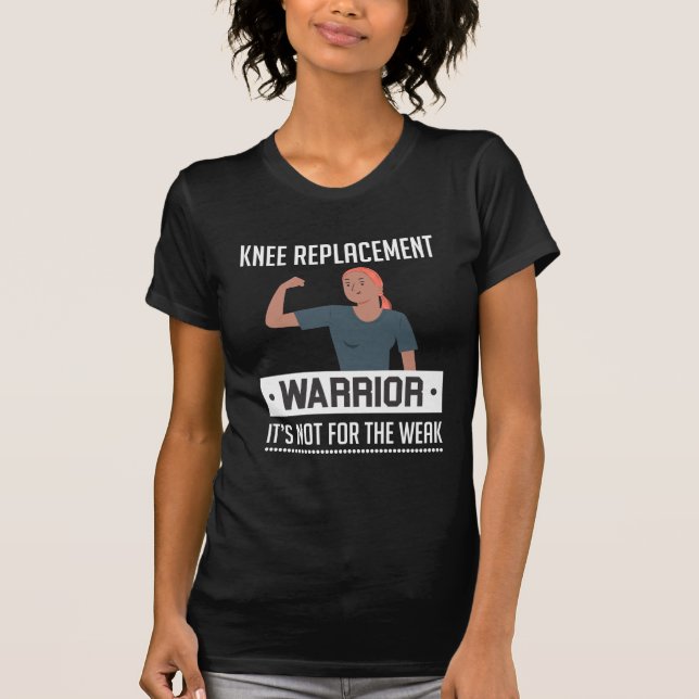 Knee Replacement Knee Surgery Recovery Warrior T-Shirt (Front)