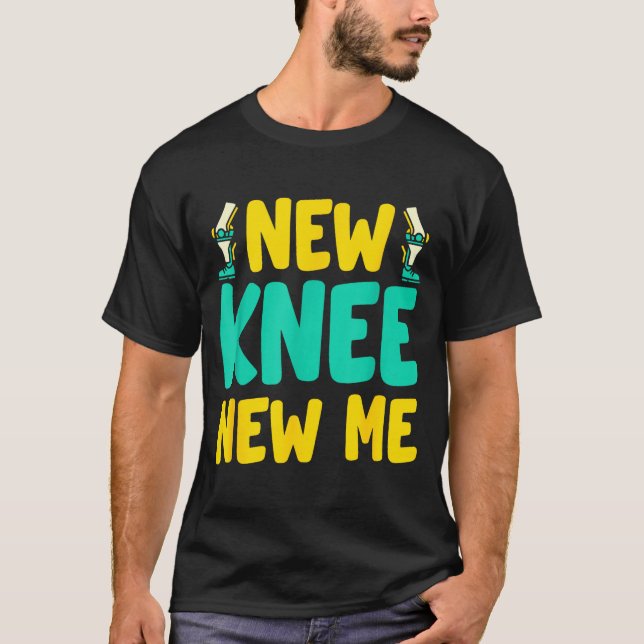 Knee Replacement Recovery New Knee New Me After Su T-Shirt (Front)