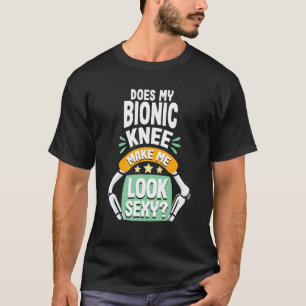 Knee Replacement Surgery Recovery Funny Bionic Kne T-Shirt