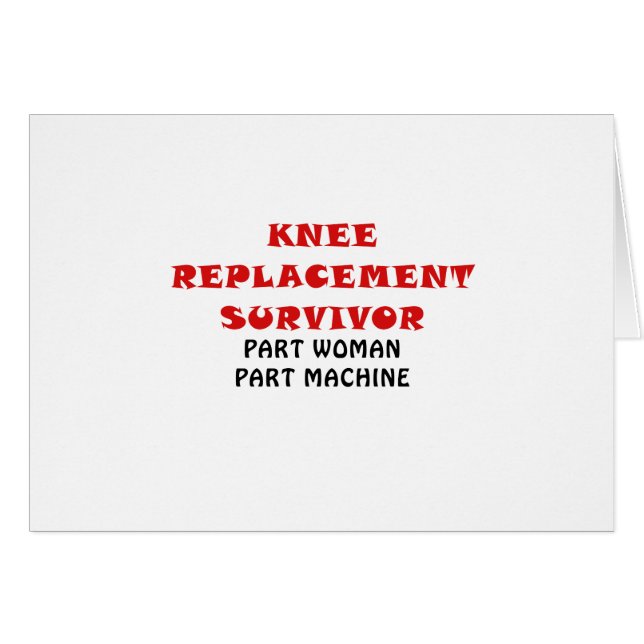 Knee Replacement Survivor Part Woman Part Machine (Front Horizontal)