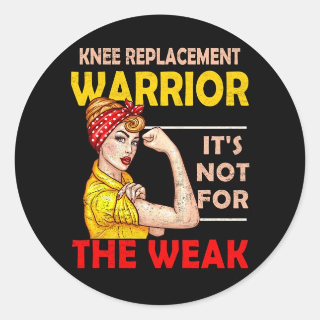 Knee Replacement Warrior Its Not For The Weak Stro Classic Round Sticker (Front)