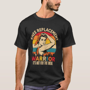 Knee Replacement Warrior Uplifting For Post-surger T-Shirt
