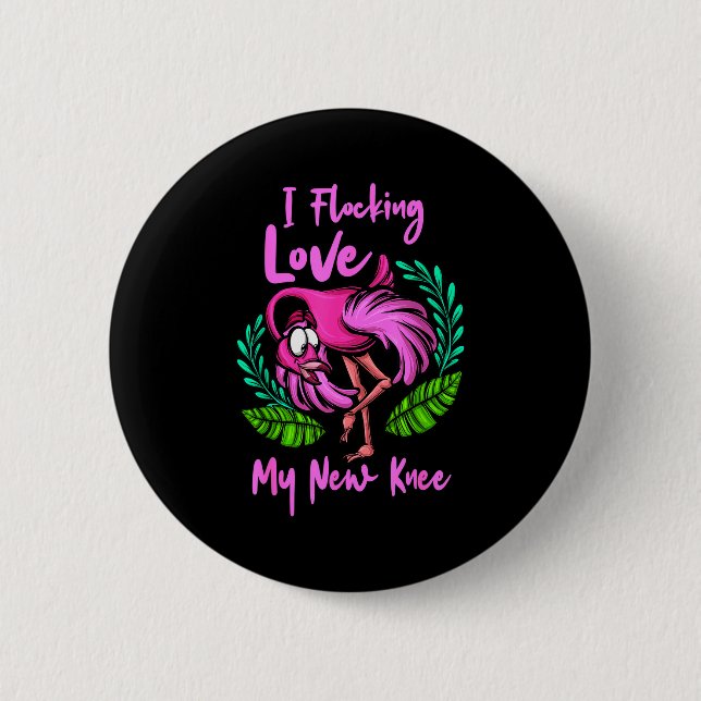 Knee Surgery Flamingo Flocking Love My New Knee Re 2 Inch Round Button (Front)