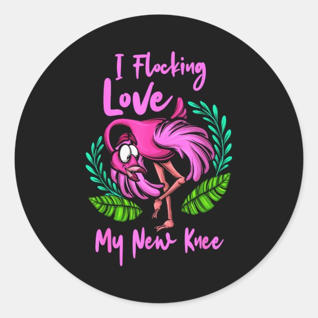 Knee Surgery Flamingo Flocking Love My New Knee Re Classic Round Sticker (Front)