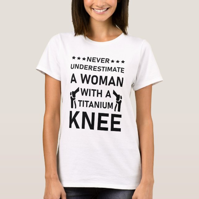 Knee Surgery For Women Girls Titanium Knee T-Shirt (Front)
