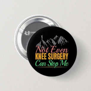 Knee Surgery Hiking Quote - Mountain Climber 2 Inch Round Button