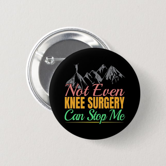 Knee Surgery Hiking Quote - Mountain Climber 2 Inch Round Button (Front & Back)