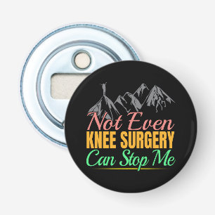 Knee Surgery Hiking Quote - Mountain Climber Bottle Opener