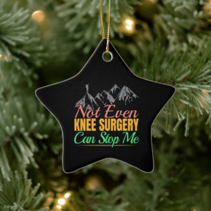 Knee Surgery Hiking Quote - Mountain Climber Ceramic Ornament