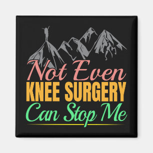 Knee Surgery Hiking Quote - Mountain Climber Magnet