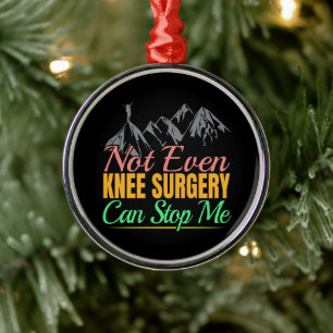 Knee Surgery Hiking Quote - Mountain Climber Metal Ornament