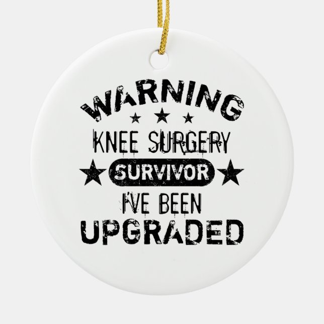 Knee Surgery Humour Upgraded Ceramic Ornament (Front)