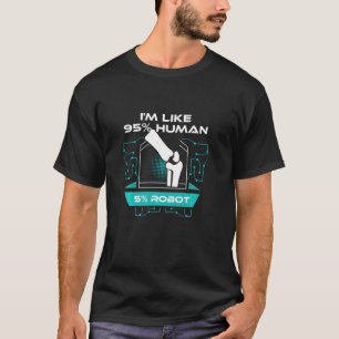 Knee Surgery I'm Like 95 Human 5 Robot Recovery T-Shirt