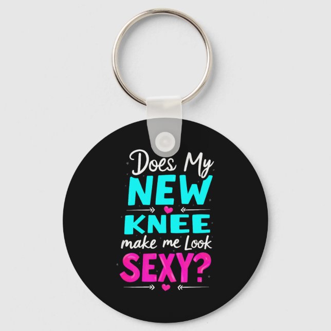 Knee Surgery Joke Does My New Knee Make Me Look Y  Keychain (Front)