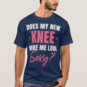 Knee Surgery Recovery for Women Knee Replacement T-Shirt