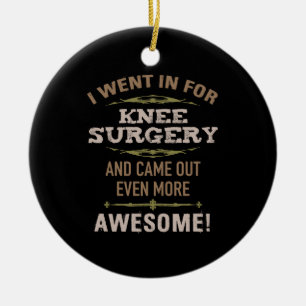 Knee Surgery Recovery Humour Ceramic Ornament