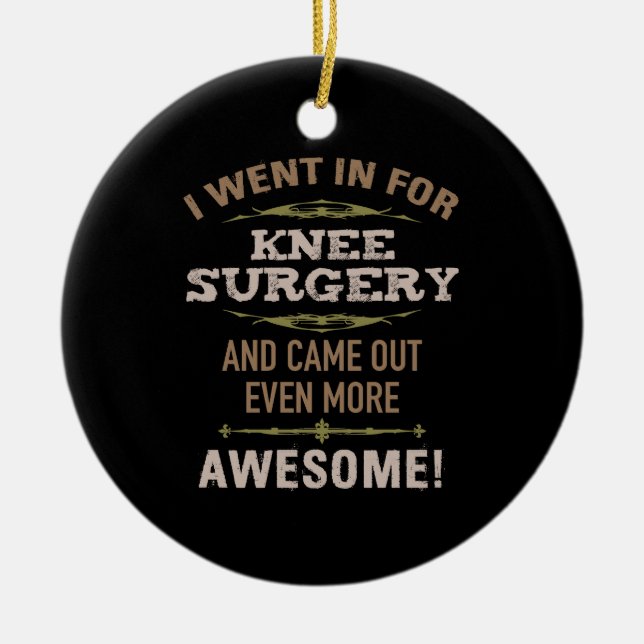 Knee Surgery Recovery Humour Ceramic Ornament (Front)
