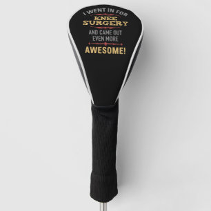 Knee Surgery Recovery Humour Golf Head Cover