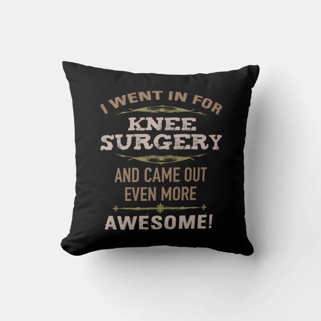 Knee Surgery Recovery Humour Throw Pillow (Front)