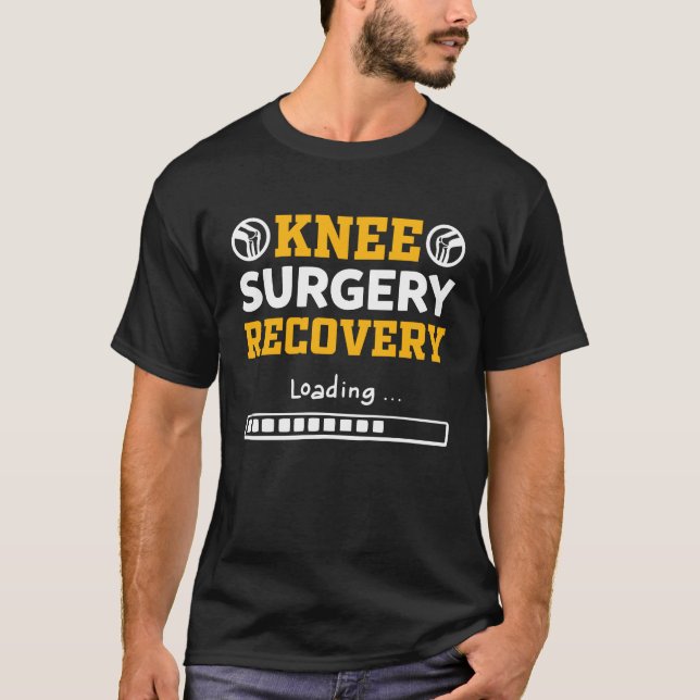 Knee Surgery Recovery Loading  Knee Replacement T-Shirt (Front)