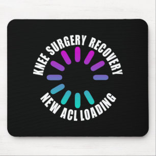 Knee Surgery Recovery New Acl Loading Funny Get We Mouse Pad