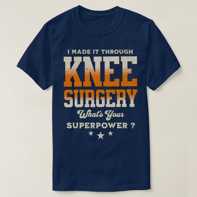 knee surgery recovery T-Shirt (Design Front)