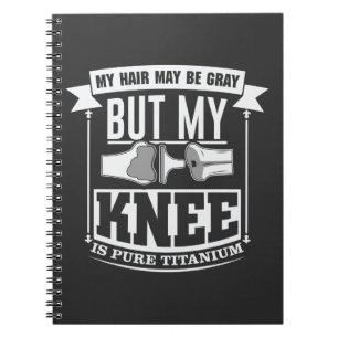 Knee Surgery Replacement Old Titanium Knee Notebook