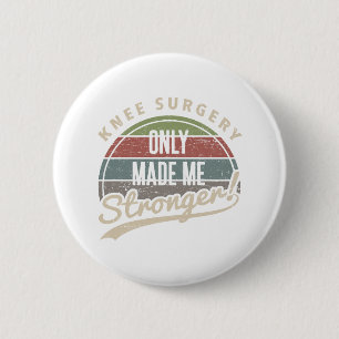 Knee Surgery Stronger 2 Inch Round Button