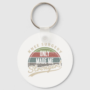 Knee Surgery Stronger Keychain
