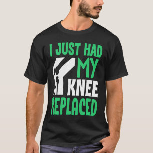 Knee Surgery Survivor I Just Had Knee Replacement  T-Shirt