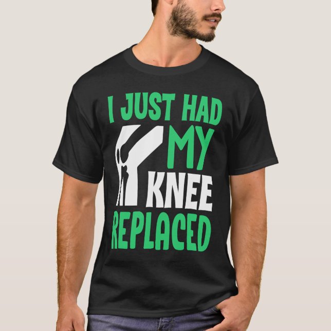 Knee Surgery Survivor I Just Had Knee Replacement  T-Shirt (Front)